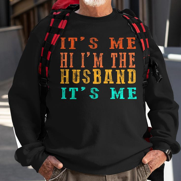 Fathers Day Its Me Hi Im The Husband Its Me Sweatshirt Gifts for Old Men