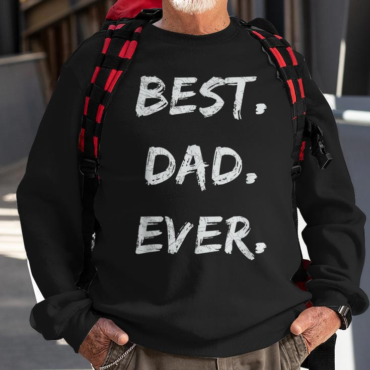 Fathers Days Dads Birthday Gift Best Dad Ever Sweatshirt Gifts for Old Men