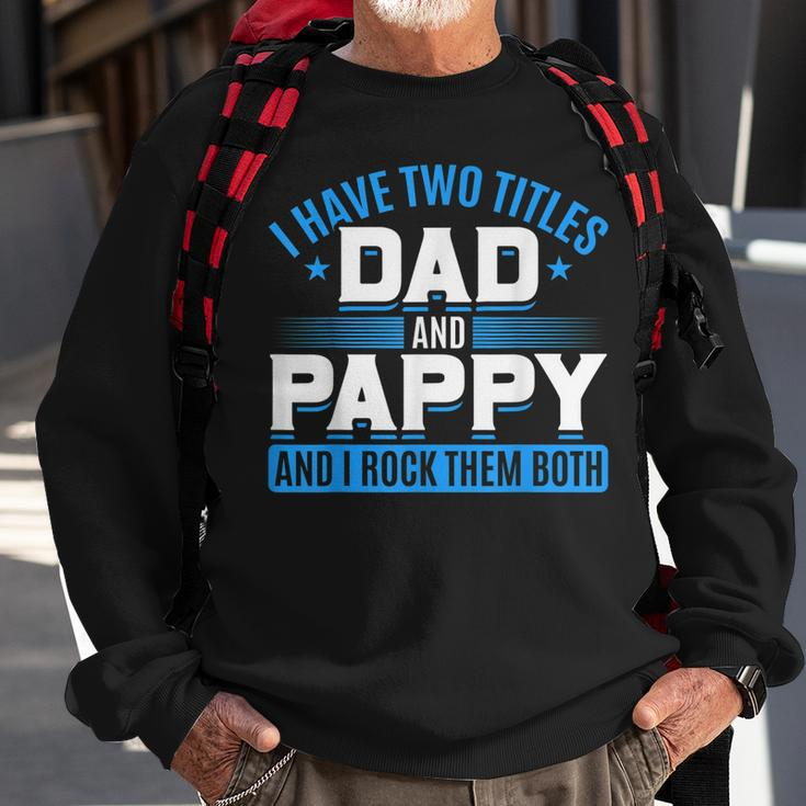 First Time Pappy I Have Two Titles Dad And Pappy Proud Pappy Sweatshirt Gifts for Old Men