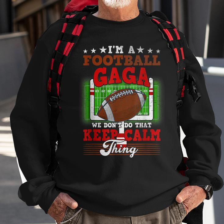 Football Gaga Dont Do That Keep Calm Thing Sweatshirt Gifts for Old Men