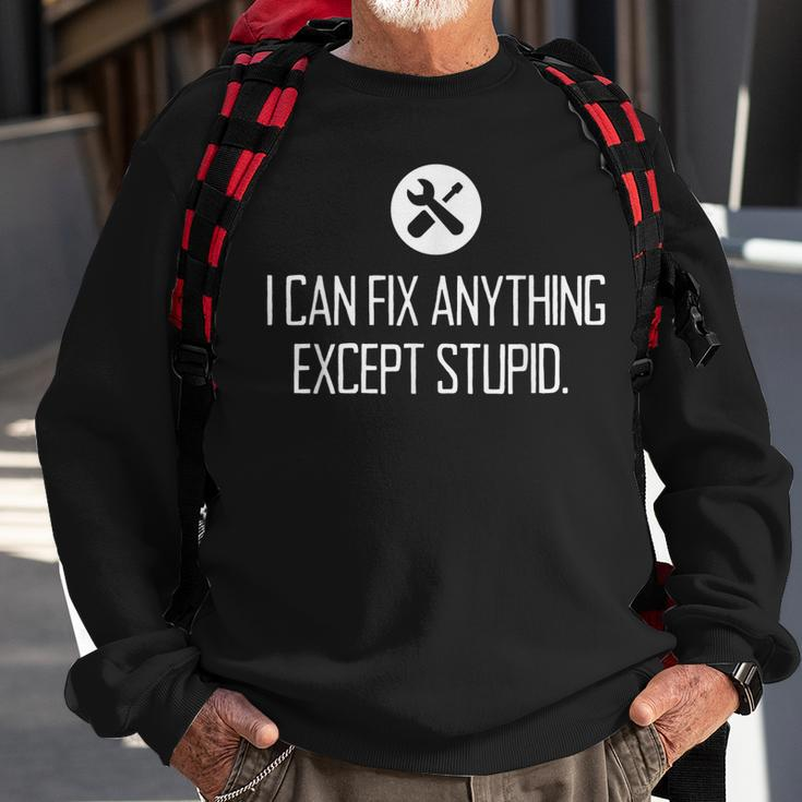 Funny Garage I Can Fix Anything Except Stupid Sweatshirt Gifts for Old Men