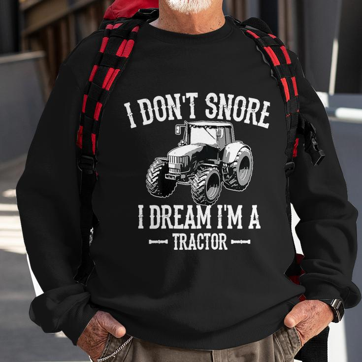 Funny I Dont Snore I Dream Im A Tractor Gift For Dad Sweatshirt Gifts for Old Men