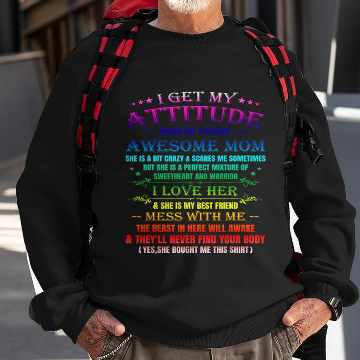 Funny I Get My Attitude From My Freaking Awesome Mom Cool Gift Sweatshirt Gifts for Old Men