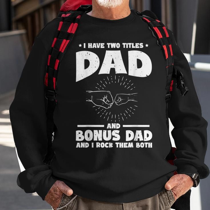 Funny I Have Two Titles Dad And Bonus Dad Bonus Dads Sweatshirt Gifts for Old Men