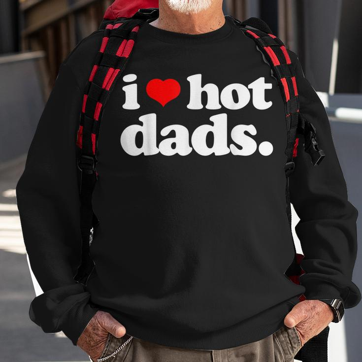 Funny I Love Hot Dads Top For Hot Dad Joke I Heart Hot Dads Sweatshirt Gifts for Old Men
