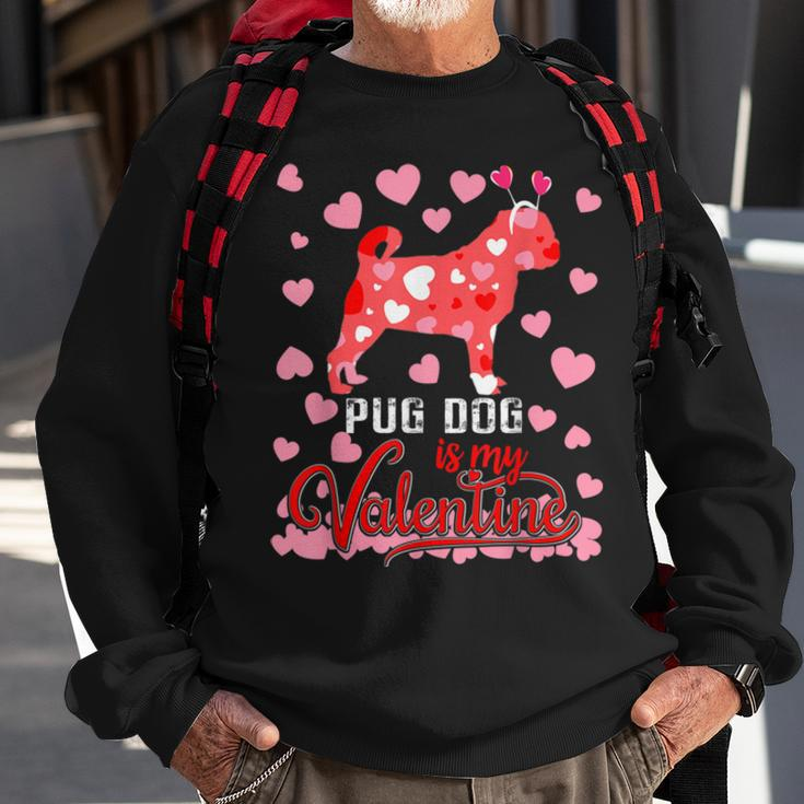 Funny Pug Dog Is My Valentine Dog Lover Dad Mom Boy Girl Sweatshirt Gifts for Old Men