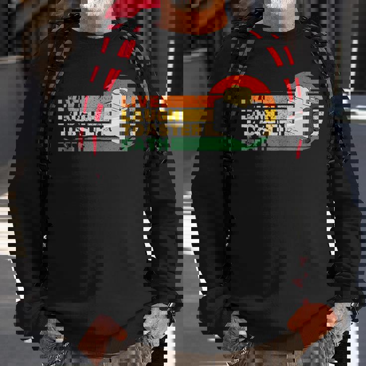 Funny Saying Live Laugh Toaster Bath Inspirational Vintage Sweatshirt Gifts for Old Men Funny Saying Live Laugh Toaster Bath Inspirational Vintage Sweatshirt Gifts for Old Men