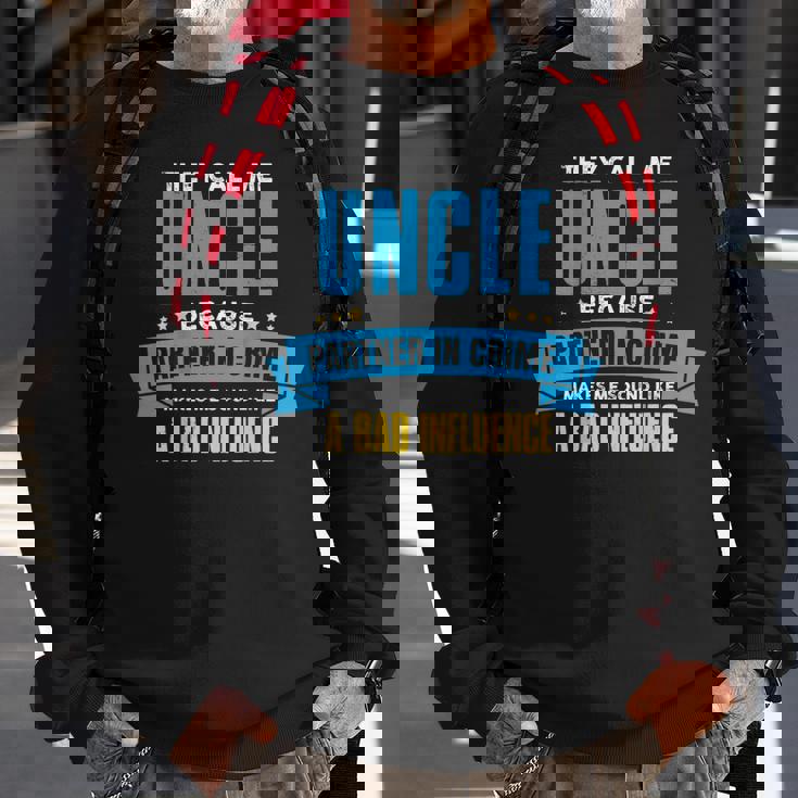 Funny Uncle Bad InfluenceLove Your Uncle Sweatshirt Gifts for Old Men