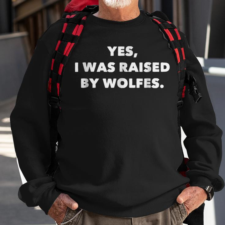 Funny Yes I Was Raised By WolfesFor Wolfe Surnames Sweatshirt Gifts for Old Men