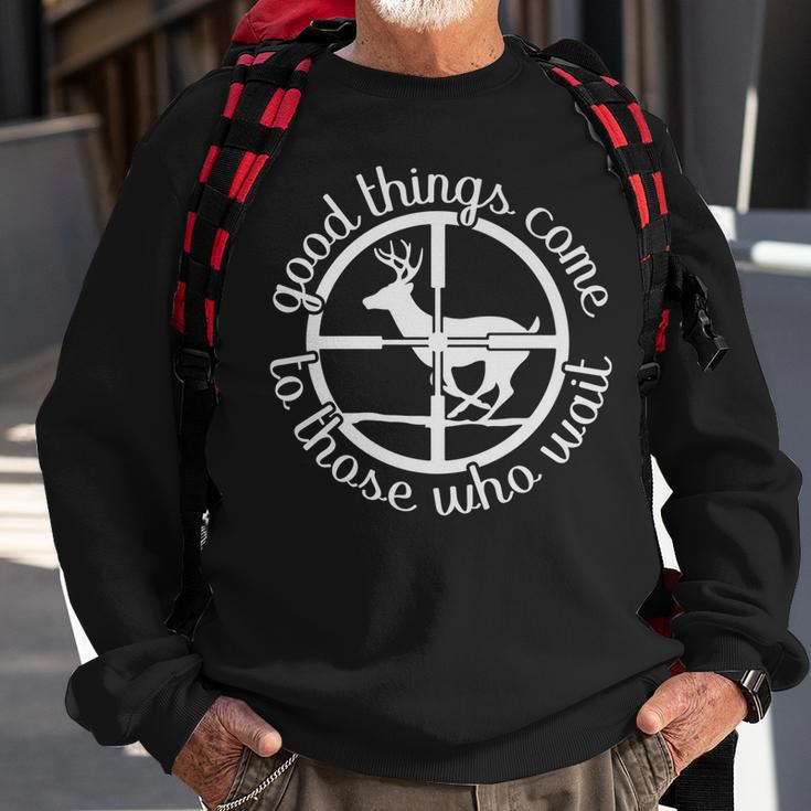 Good Things Come To Those Who Wait Hunt Deer Hunting Sweatshirt Gifts for Old Men