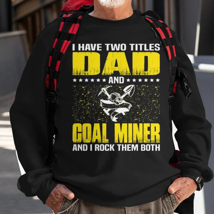 Great Coal Miner Dad Funny Miners Cool Gift For Fathers Day Sweatshirt Gifts for Old Men