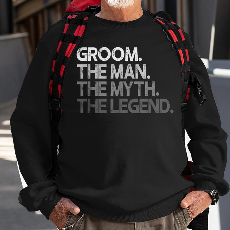 Groom Gift The Man Myth Legend Gift For Mens Sweatshirt Gifts for Old Men