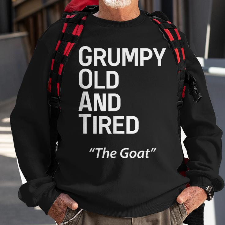Grump Old And Tired Goat Funny Middle Aged Men Sweatshirt Gifts for Old Men