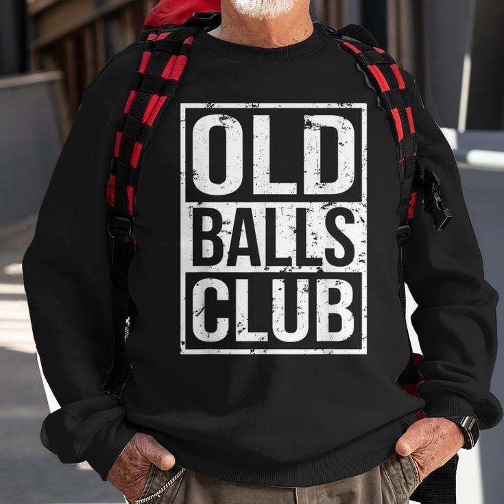 Grumpy Old Man Pensioner Grandpa Birthday Old Balls Club Sweatshirt Gifts for Old Men