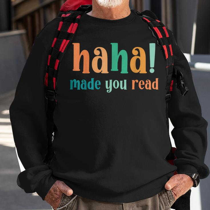 Haha Made You Read Funny Reader Happy April Fools Day 2023 Sweatshirt Gifts for Old Men