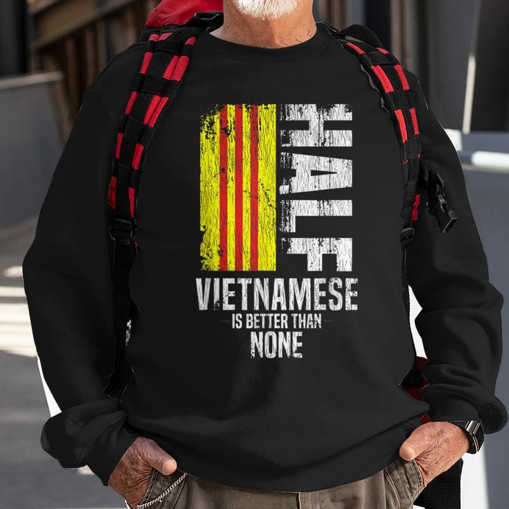 Half Vietnamese Is Better Than None Funny Vietnamese Flag Men Women Sweatshirt Graphic Print Unisex Gifts for Old Men