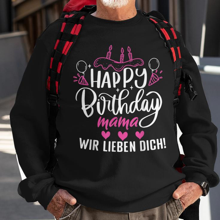 Happy Birthday Mama Wir Lieben Dich Mamas Geburtstags Sweatshirt Geschenke für alte Männer