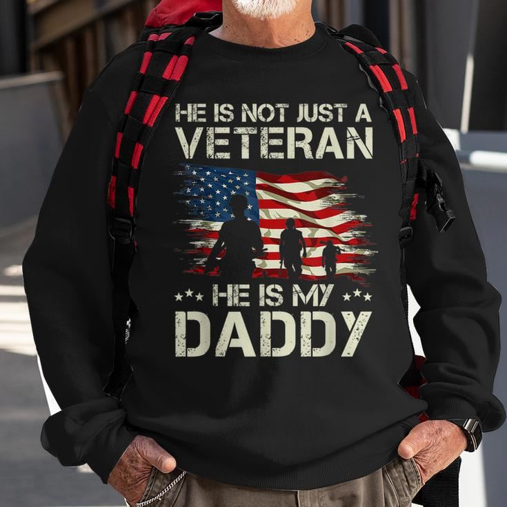 He Is Not Just A Veteran He Is My Daddy Proud Dad Veteran Sweatshirt Gifts for Old Men