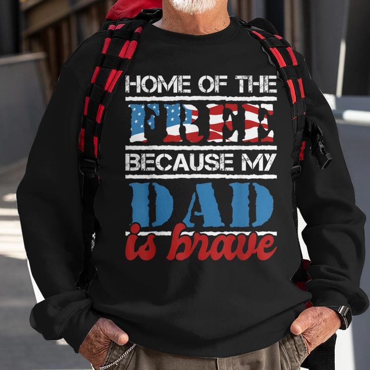 Home Of The Free Because My Dad Is Brave - Us Army Veteran Sweatshirt Gifts for Old Men