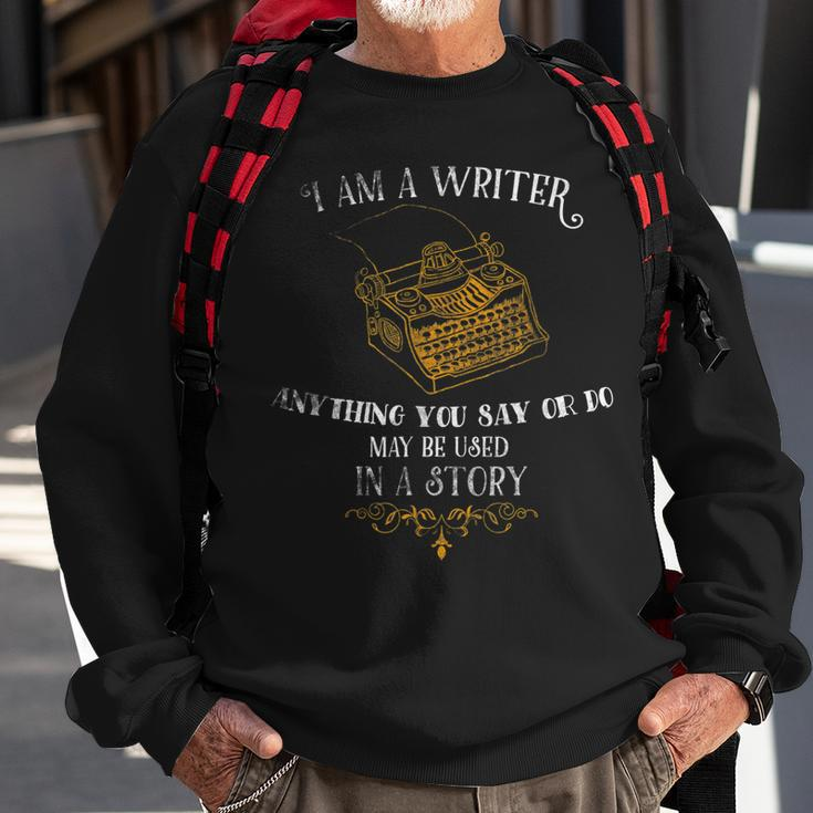 I Am A Writer Design For Author Journalist Funny Quote Lover Sweatshirt Gifts for Old Men