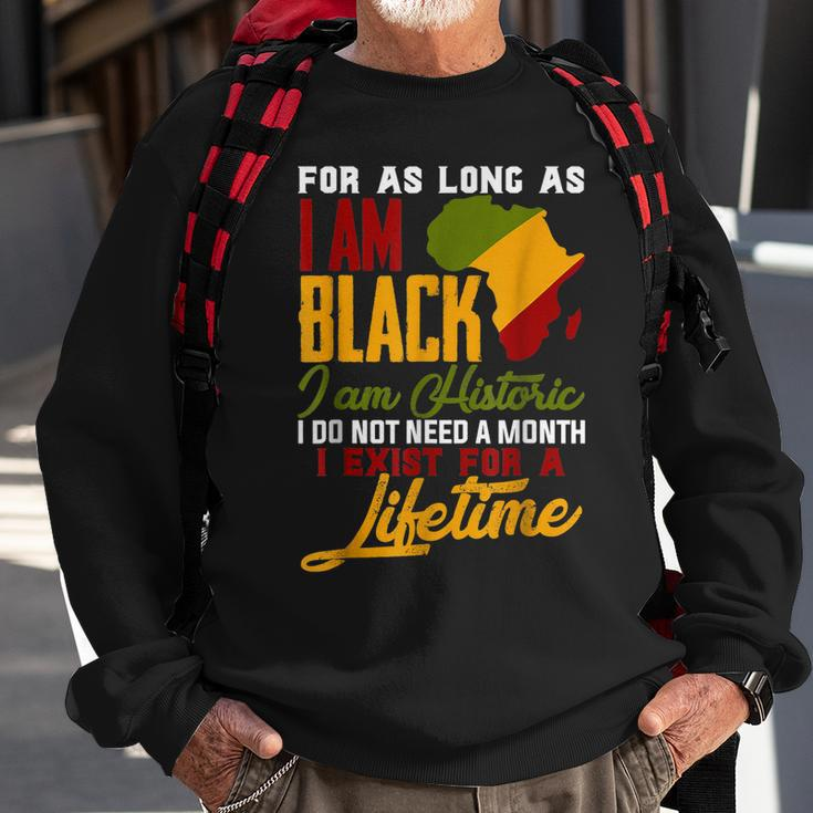 I Am Black History Lifetime Cool Black History Month Pride Sweatshirt Gifts for Old Men
