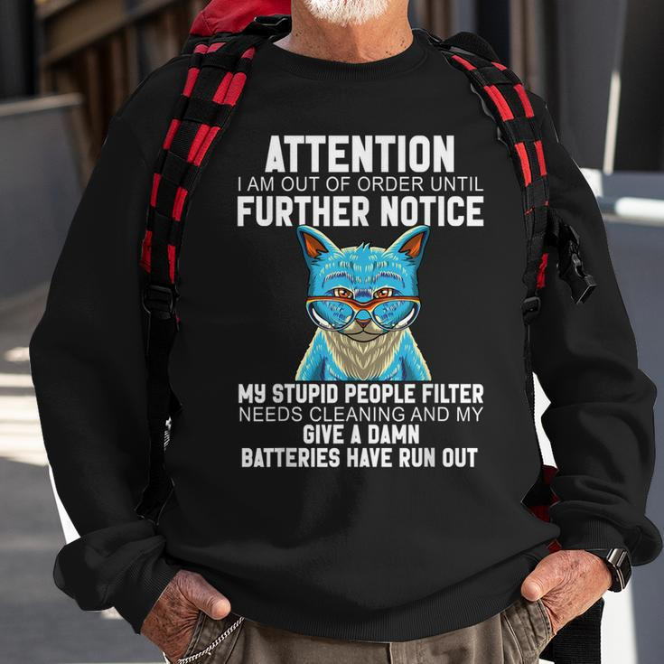 I Am Out Of Order Until Further Notice My Stupid People Cat Sweatshirt Gifts for Old Men
