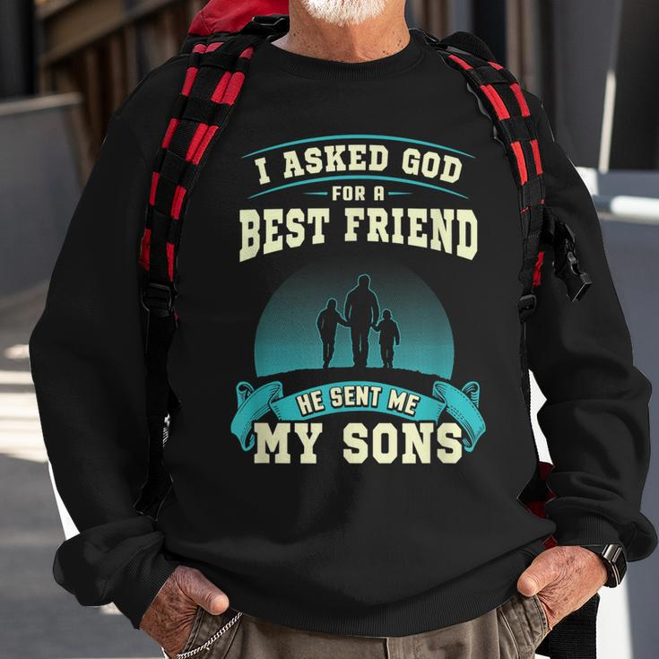 I Asked God For A Best Friend He Sent Me My Sons Men Women Sweatshirt Graphic Print Unisex Gifts for Old Men