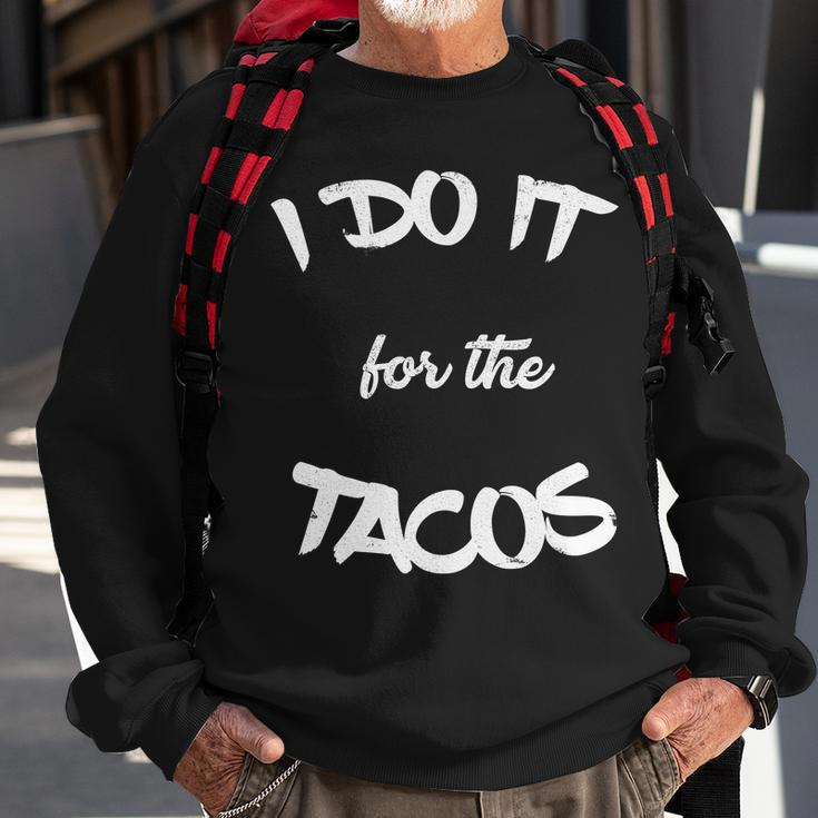 I Do It For The Tacos Funny Sweatshirt Gifts for Old Men