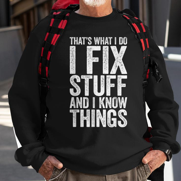 I Fix Stuff And I Know Things Mechanic Sweatshirt Gifts for Old Men