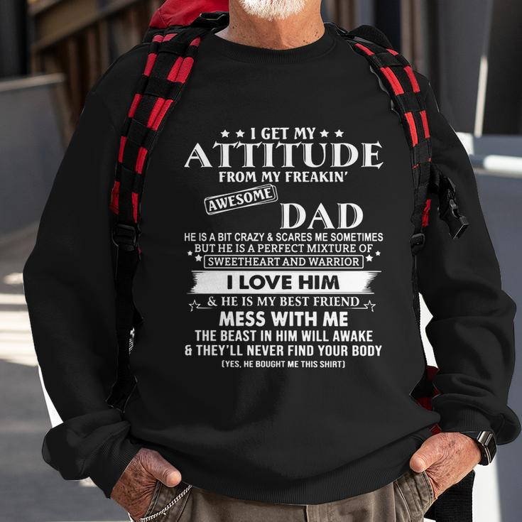 I Get My Attitude From My Freaking Awesome Dad I Love Him Gift Sweatshirt Gifts for Old Men