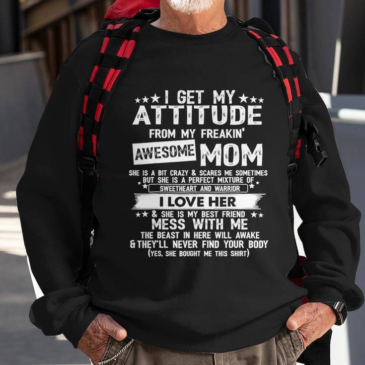 I Get My Attitude From My Freaking Awesome Mom Funny Tshirt V2 Sweatshirt Gifts for Old Men