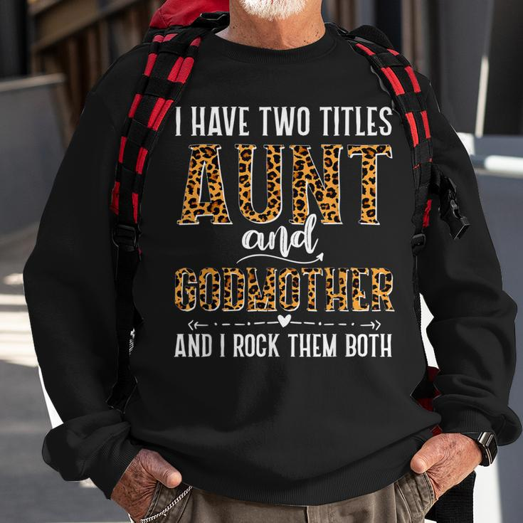 I Have Two Titles Aunt And Godmother Gifts For Mothers Day Sweatshirt Gifts for Old Men