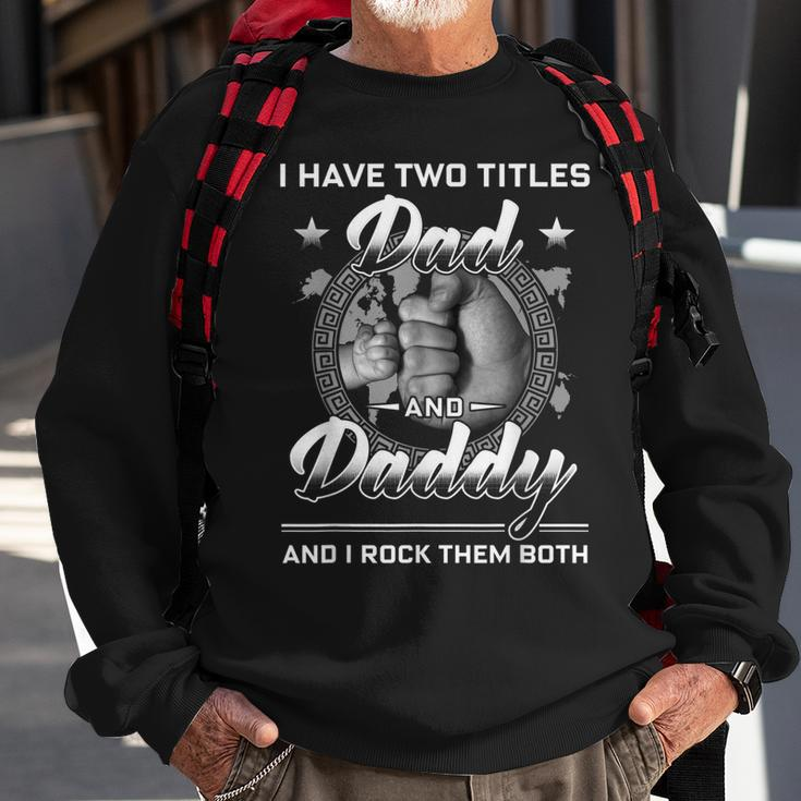 I Have Two Titles Dad And Daddy Men Vintage Decor Dad Papa Sweatshirt Gifts for Old Men
