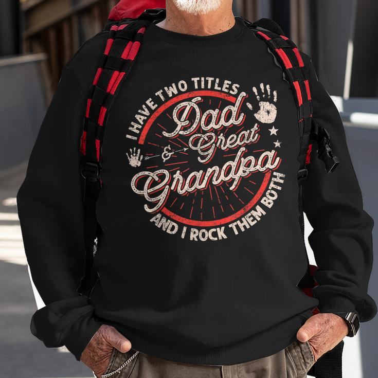 I Have Two Titles Dad And Great Grandpa Men Vintage Grandpa Sweatshirt Gifts for Old Men