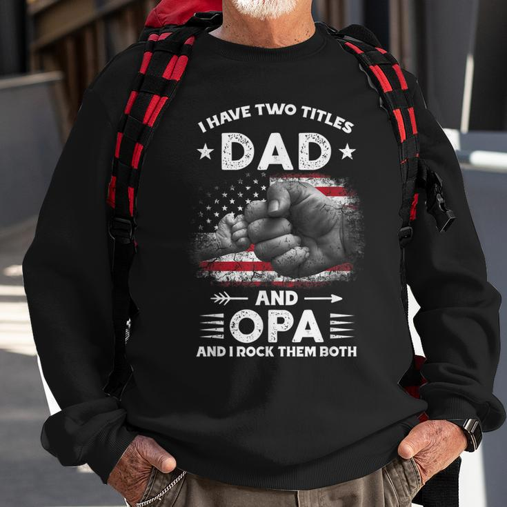 I Have Two Titles Dad And Opa Men Vintage Decor Grandpa V5 Sweatshirt Gifts for Old Men