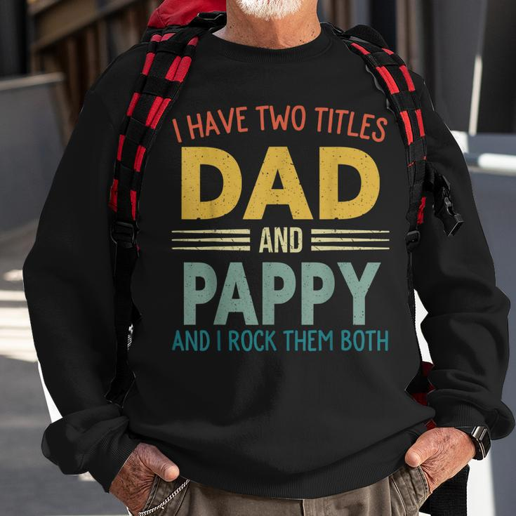 I Have Two Titles Dad And Pappy Vintage Fathers Day Family Sweatshirt Gifts for Old Men