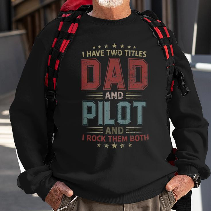 I Have Two Titles Dad And Pilot Outfit Fathers Day Fun Sweatshirt Gifts for Old Men