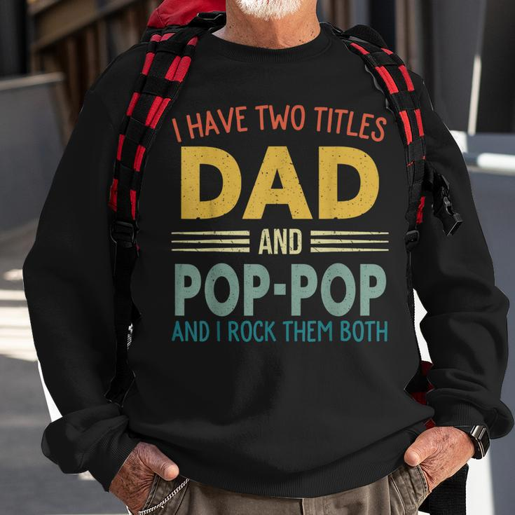 I Have Two Titles Dad And Pop-Pop Vintage Fathers Day Family Sweatshirt Gifts for Old Men