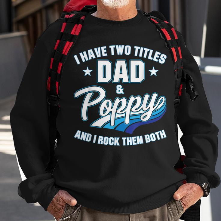 I Have Two Titles Dad And Poppy Men Retro Decor Grandpa V4 Sweatshirt Gifts for Old Men