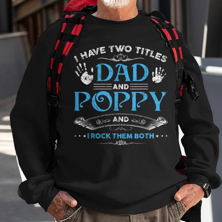 I Have Two Titles Dad And Poppy Men Retro Decor Grandpa V5 Sweatshirt Gifts for Old Men