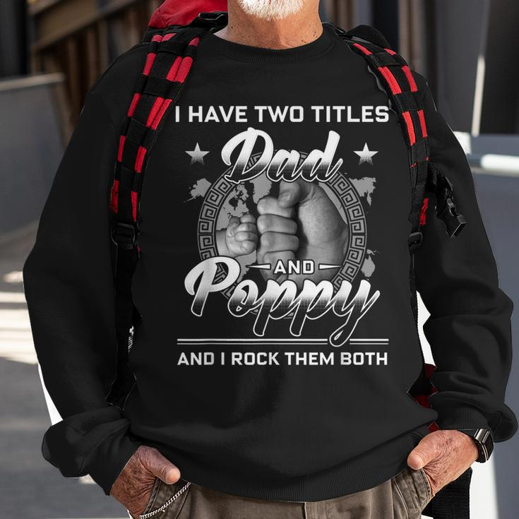 I Have Two Titles Dad And Poppy Men Vintage Decor Grandpa V6 Sweatshirt Gifts for Old Men