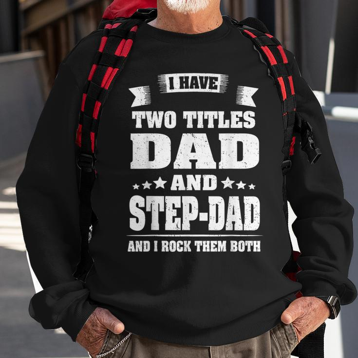 I Have Two Titles Dad And Step-Dad Funny Fathers Day Gift Sweatshirt Gifts for Old Men