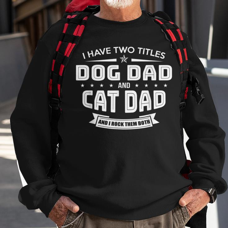 I Have Two Titles Dog Dad And Cat Dad And I Rock Them Both Sweatshirt Gifts for Old Men