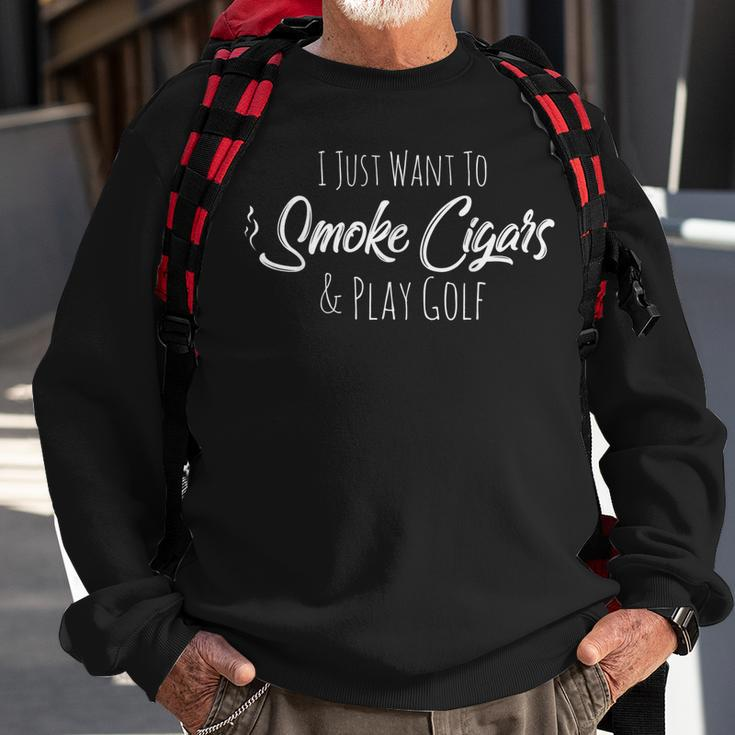 I Just Want To Smoke Cigars & Play Golf Smoker Gifts Sweatshirt Gifts for Old Men