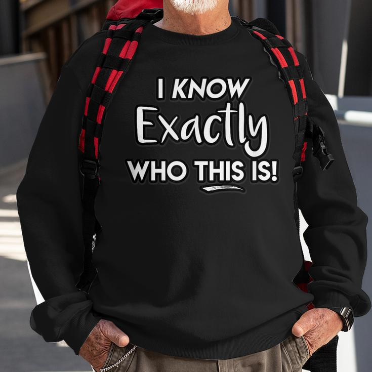I Know Exactly Who This Is Singer Masked Show Funny Quote Sweatshirt Gifts for Old Men