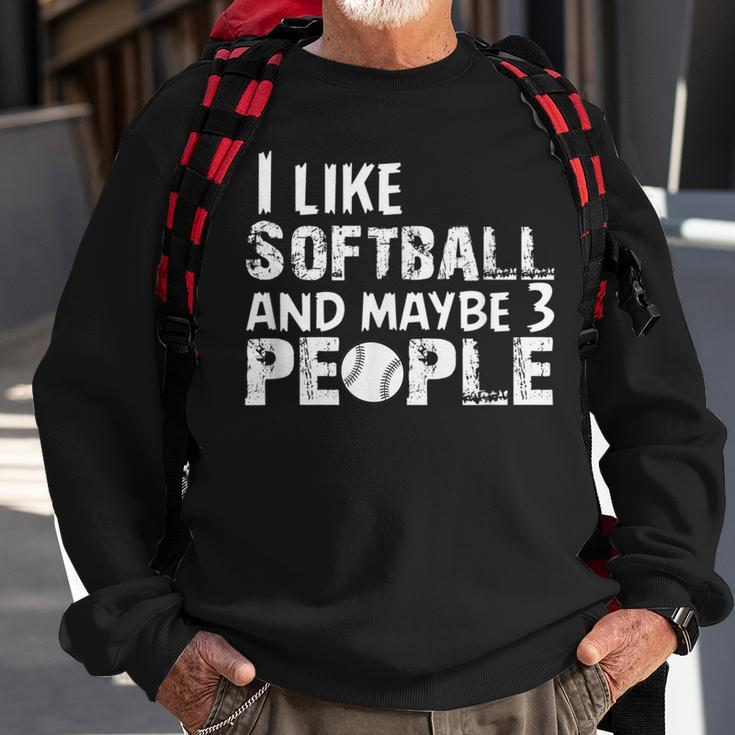 I Like Softball And Maybe 3 People Sweatshirt Gifts for Old Men