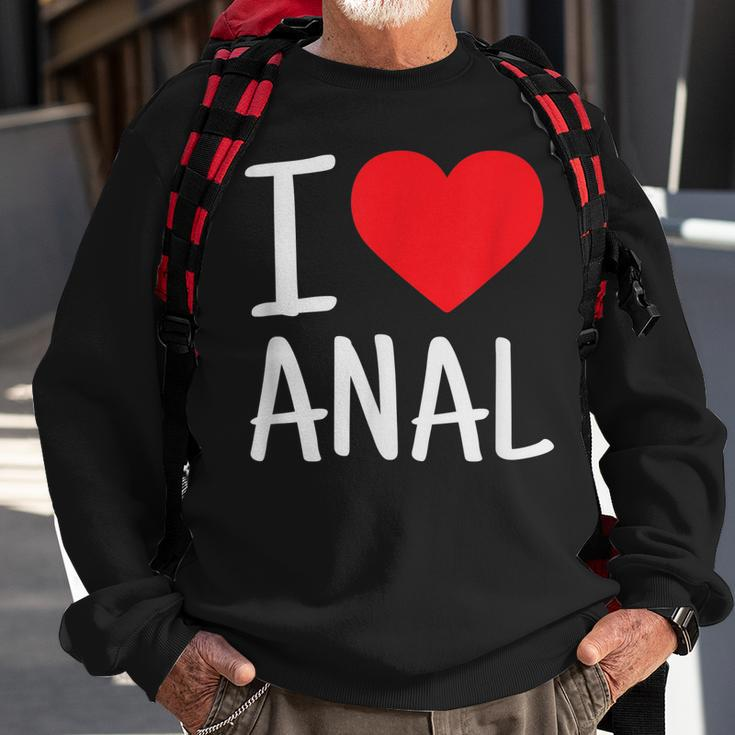I Love Anal Funny Butt Sex Sweatshirt Gifts for Old Men