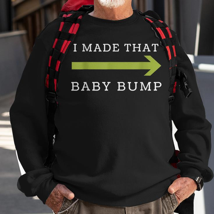 I Made That Baby Bump Dad To Be Sweatshirt Gifts for Old Men