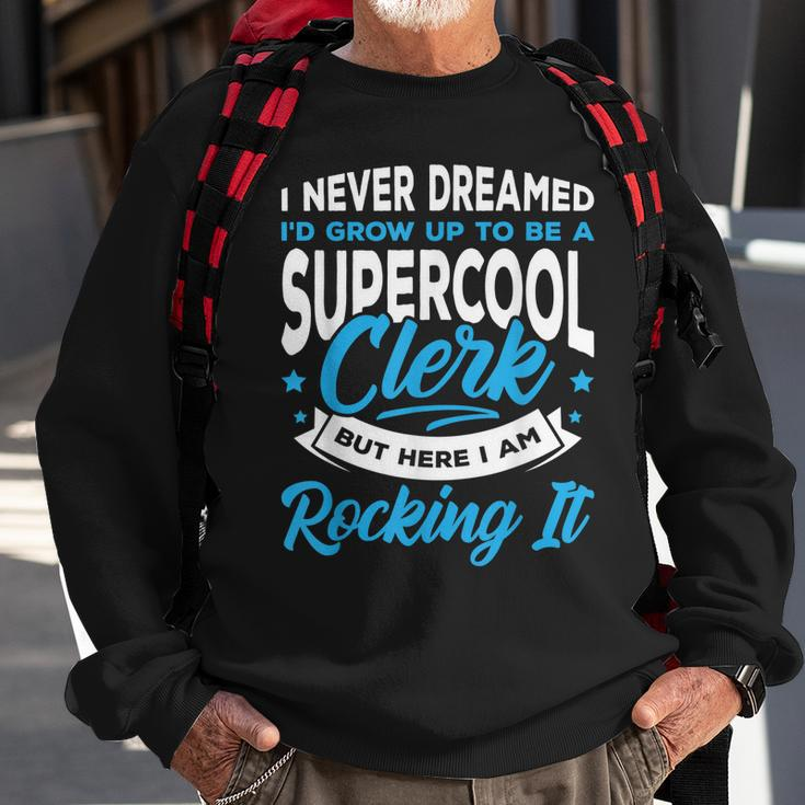 I Never Dreamed I Grow Up To Be A Sexy Banker But Here Im Sweatshirt Gifts for Old Men
