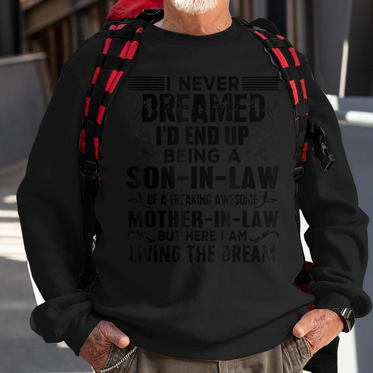 I Never Dreamed Of Being A Son In Law Awesome Mother In LawV3 Sweatshirt Gifts for Old Men